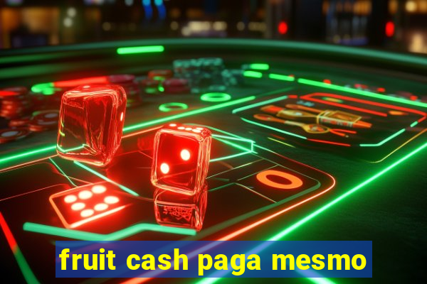 fruit cash paga mesmo